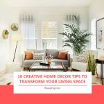 10 Creative Home Decor Tips to Transform Your Living Space