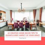 10 Creative Home Decor Tips to Elevate Every Aspect of Your Space