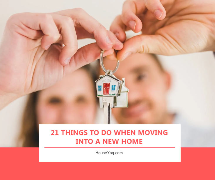 21 Things To Do When Moving Into A New Home Houseyog