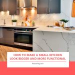 How to Make a Small Kitchen Look Bigger and More Functional