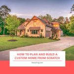 How to Plan and Build a Custom Home from Scratch