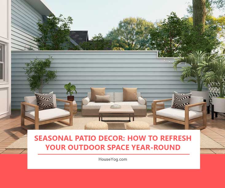 Seasonal Patio Decor: How to Refresh Your Outdoor Space Year-Round