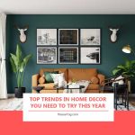 Top Trends in Home Decor You Need to Try This Year