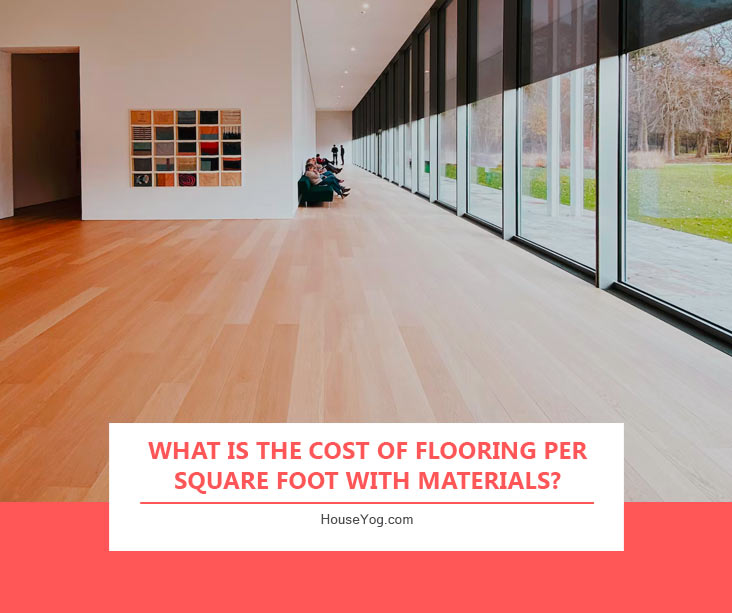 What Is The Cost Of Flooring Per Square Foot With Materials 